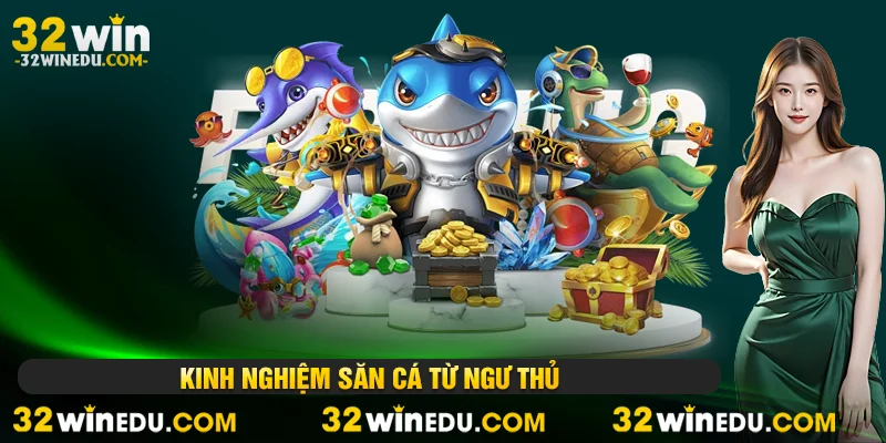 Kinh nghiệm săn cá từ ngư thủ