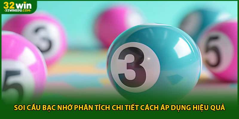 Soi Cầu Bạc Nhớ Phân Tích Chi Tiết Cách Áp Dụng Hiệu Quả