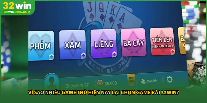 Vì sao nhiều game thủ hiện nay lại chọn game bài 32win?