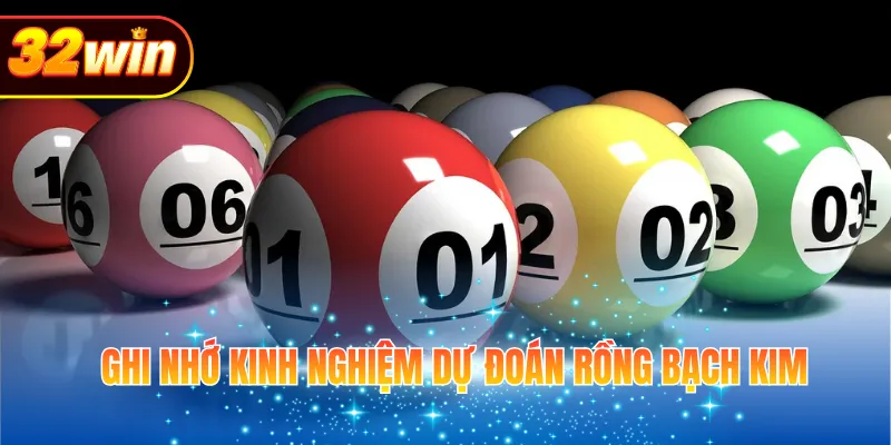 Ghi nhớ kinh nghiệm dự đoán Rồng Bạch Kim