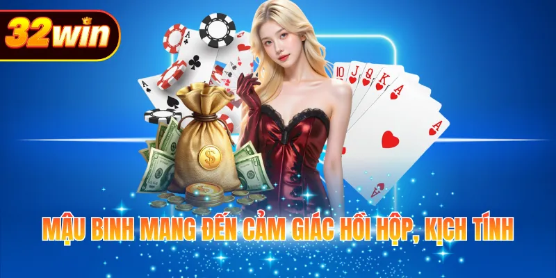 Mậu binh mang đến cảm giác hồi hộp, kịch tính