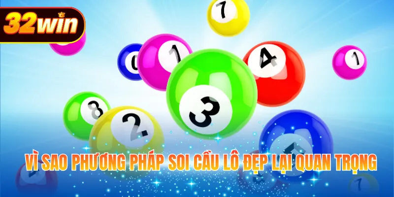 Vì sao phương pháp soi cầu lô đẹp lại quan trọng